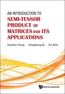 Introduction To Semi-tensor Product Of Matrices And Its Applications, An(English, Hardcover, Cheng Daizhan)