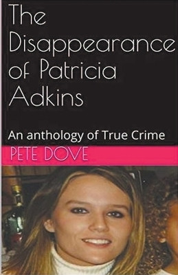 The Disappearance of Patricia Adkins(English, Paperback, Dove Pete)