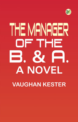 The Manager of the B. & A.: A Novel(Paperback, Vaughan Kester)