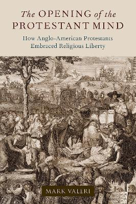 The Opening of the Protestant Mind(English, Hardcover, Valeri Mark)