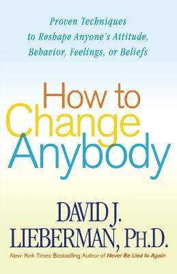 How to Change Anybody(English, Paperback, Lieberman David J.)