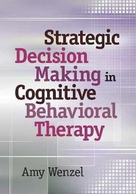 Strategic Decision Making in Cognitive Behavioral Therapy(English, Hardcover, Wenzel Amy)