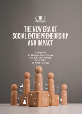 THE NEW ERA OF SOCIAL ENTREPRENEURSHIP AND IMPACT(Paperback, B. Sangeetha, Dr. Waheeda Sunny Thomas, Prof. (Dr.) Safia Farooqui, Dr. R. Sofia, Dr. Asma Farooque)