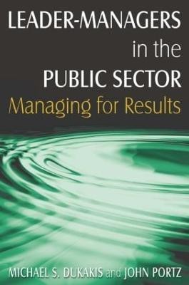 Leader-Managers in the Public Sector(English, Paperback, Dukakis Michael S.)