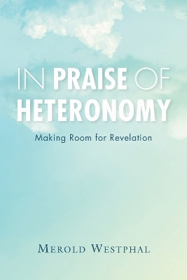In Praise of Heteronomy(English, Hardcover, Westphal Merold)