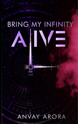BRING MY INFINITY ALIVE(Paperback, Anvay Arora)