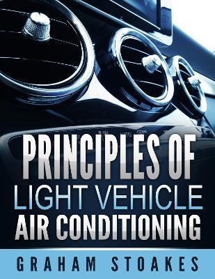 Principles of Light Vehicle Air Conditioning(English, Paperback, Stoakes Graham)