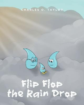 Flip Flop the Rain Drop(English, Paperback, Taylor Charles O)