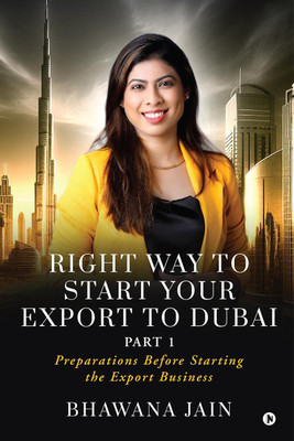 Right Way to start your export to Dubai(English, Paperback, Bhawana Jain)