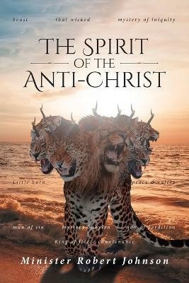 The Spirit of the Anti-Christ(English, Paperback, Johnson Minister Robert)