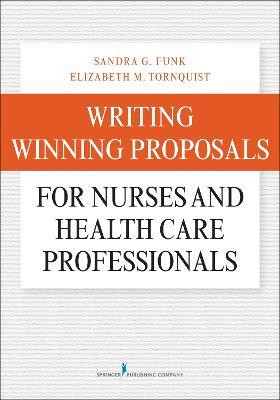 Writing Winning Proposals for Nurses and Health Care Professionals(English, Paperback, Funk Sandra PhD, FAAN)