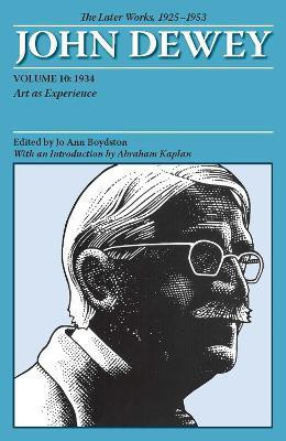 The Collected Works of John Dewey V. 10; 1934, Art As Experience(English, Paperback, Dewey John)