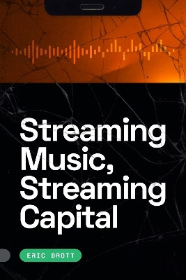 Streaming Music, Streaming Capital(English, Hardcover, Drott Eric)