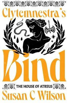 Clytemnestra's Bind(English, Paperback, C Wilson Susan)