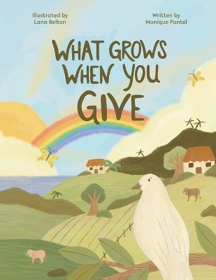 What Grows When You Give(English, Paperback, Pantel Monique)