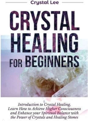 Crystal Healing for Beginners(English, Paperback, Lee Crystal)