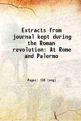 Extracts from journal kept during the Roman revolution At Rome and Palermo 1849 [Hardcover](Hardcover, Mount Edgcumbe, Ernest Augustus Edgcumbe, Earl of, .)