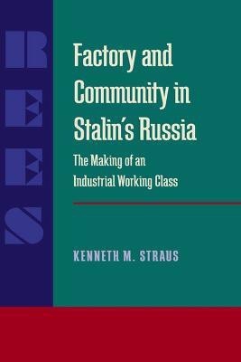 Factory and Community in Stalin's Russia(English, Paperback, Straus Kenneth)