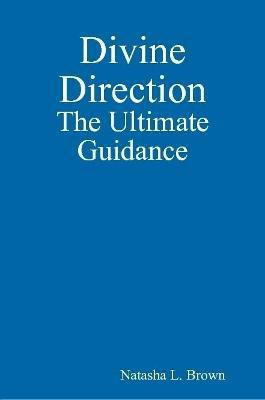 Divine Direction The Ultimate Guidance(English, Paperback, Brown Natasha L)
