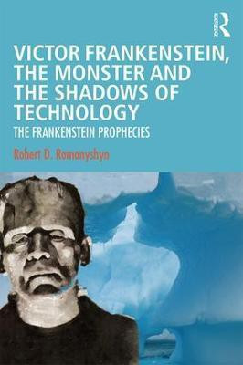Victor Frankenstein, the Monster and the Shadows of Technology(English, Paperback, Romanyshyn Robert D.)