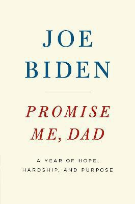 Promise Me, Dad  - A Year of Hope, Hardship and Purpose(English, Hardcover, Biden Joe)