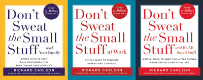 Don't Sweat the Small Stuff with Your Family + Don't Sweat the Small Stuff at Work + Don't Sweat the Small Stuff and It's All Small Stuff(Paperback, Richard Carlson)