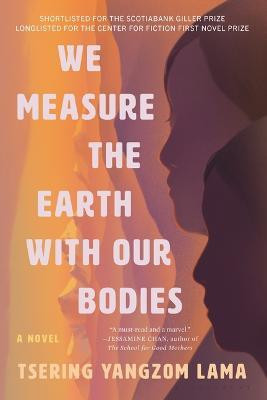 We Measure the Earth with Our Bodies(English, Paperback, Lama Tsering Yangzom)