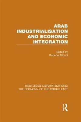 Arab Industrialisation and Economic Integration(English, Paperback, Aliboni Roberto)