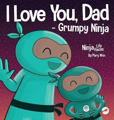I Love You, Dad - Grumpy Ninja(English, Hardcover, Nhin Mary)