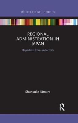 Regional Administration in Japan(English, Paperback, Kimura Shunsuke)