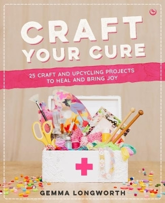 Craft Your Cure(English, Paperback, Longworth Gemma)