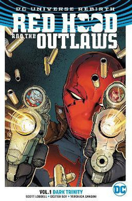 Red Hood and the Outlaws Vol. 1: Dark Trinity (Rebirth)(English, Paperback, Lobdell Scott)