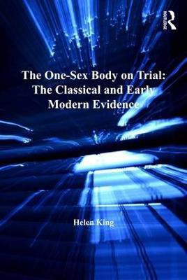 The One-Sex Body on Trial: The Classical and Early Modern Evidence(English, Hardcover, King Helen)