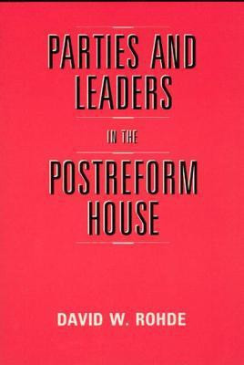 Parties and Leaders in the Postreform House(English, Paperback, Rohde David W.)
