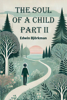 The Soul of a Child PART II (Edition2024)(English, Paperback, Bjorkman Edwin)