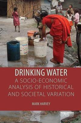 Drinking Water: A Socio-economic Analysis of Historical and Societal Variation(English, Paperback, Harvey Mark)