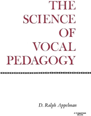 The Science of Vocal Pedagogy(English, Paperback, Appelman D. Ralph)