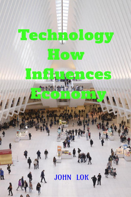 Technology How Influences Economy(English, Paperback, John Lok)