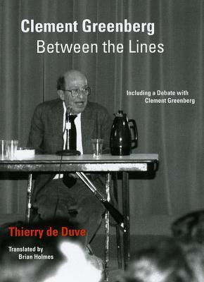 Clement Greenberg Between the Lines(English, Paperback, de Duve Thierry)
