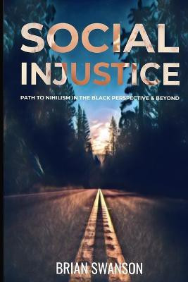 Social Injustice(English, Paperback, Swanson Brian E)