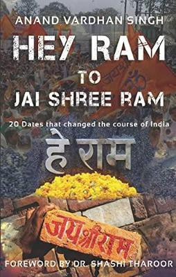 Hey Ram to Jai Shri Ram : 20 dates that changed the course of India(English, Paperback, Singh Anand Vardhan)