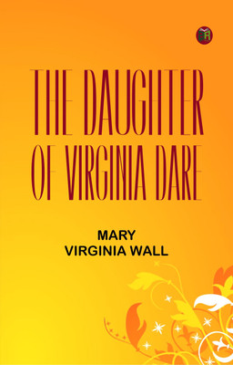 The Daughter of Virginia Dare(Paperback, Mary Virginia Wall)