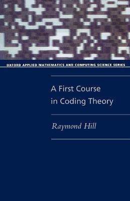 A First Course in Coding Theory(English, Paperback, Hill Raymond)
