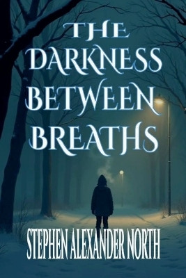 The Darkness Between Breaths(English, Paperback, North Stephen Alexander)