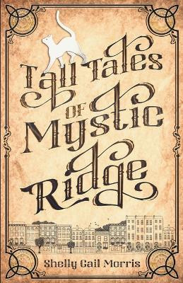 Tall Tales of Mystic Ridge(English, Paperback, Morris Shelly Gail)