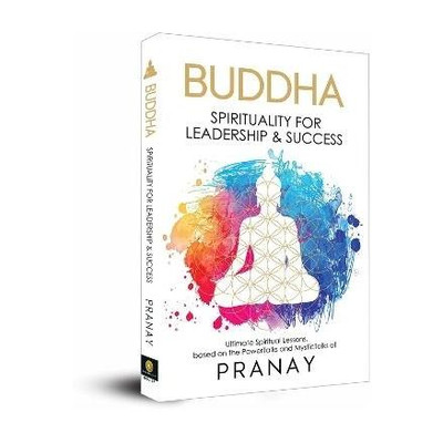 BUDDHA: Spirituality For Leadership & Success  - Spirituality For Leadership & Success(English, Paperback, PRANAY)