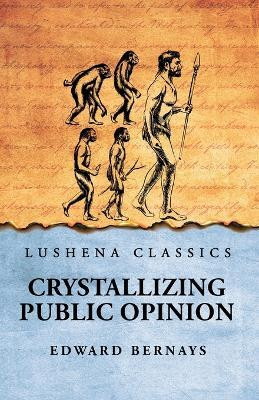 Crystallizing Public Opinion(English, Paperback, Edward Bernays)
