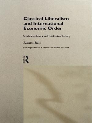 Classical Liberalism and International Economic Order(English, Paperback, Sally Razeen)