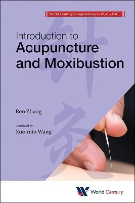 World Century Compendium To Tcm - Volume 6: Introduction To Acupuncture And Moxibustion(English, Paperback, Zhang Ren)