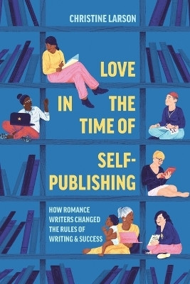 Love in the Time of Self-Publishing(English, Paperback, Larson Christine M.)